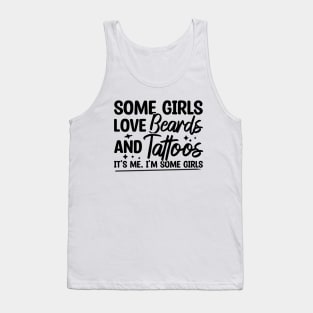 Some Girls Love Beards And Tattoos Tank Top